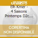 Elh Kmer - 4 Saisons Printemps D2c Only / .Com cd