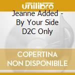 Jeanne Added - By Your Side D2C Only cd