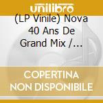 (LP Vinile) Nova 40 Ans De Grand Mix / Various vinile