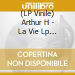 (LP Vinile) Arthur H - La Vie Lp Dedicace Exclu D2c lp vinile