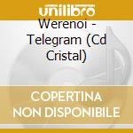 Werenoi - Telegram (Cd Cristal) cd