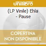 (LP Vinile) Ehla - Pause vinile