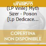 (LP Vinile) Myth Sizer - Poison [Lp Dedicace D2C] lp vinile