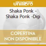 Shaka Ponk - Shaka Ponk -Digi cd musicale
