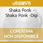 Shaka Ponk - Shaka Ponk -Digi cd