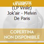(LP Vinile) Jok'air - Melvin De Paris lp vinile