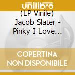 (LP Vinile) Jacob Slater - Pinky I Love You vinile