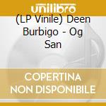 (LP Vinile) Deen Burbigo - Og San lp vinile