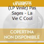(LP Vinile) Pas Sages - La Vie C Cool vinile