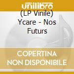 (LP Vinile) Ycare - Nos Futurs vinile