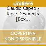 Claudio Capeo - Rose Des Vents [Box Collector] cd musicale