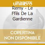 Remy - Le Ffils De La Gardienne cd
