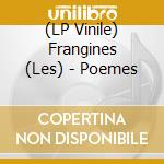 (LP Vinile) Frangines (Les) - Poemes vinile