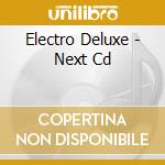 Electro Deluxe - Next Cd