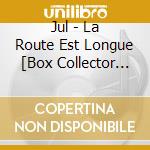 Jul - La Route Est Longue [Box Collector Pop Up Noel] cd musicale