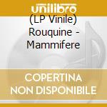 (LP Vinile) Rouquine - Mammifere lp vinile