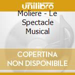 Moliere - Le Spectacle Musical cd musicale
