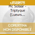 Mc Solaar - Triptyque (Lueurs Celestes) Cd cd musicale