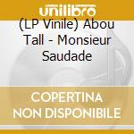 (LP Vinile) Abou Tall - Monsieur Saudade vinile