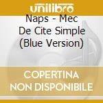 Naps - Mec De Cite Simple (Blue Version) cd