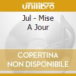 Jul - Mise A Jour cd