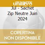 Jul - Sachet Zip Neutre Juin 2024 cd