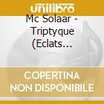Mc Solaar - Triptyque (Eclats Cosmiques) cd