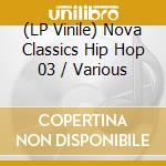 (LP Vinile) Nova Classics Hip Hop 03 / Various vinile