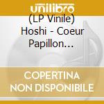 (LP Vinile) Hoshi - Coeur Papillon [Vinyle Couleur] vinile