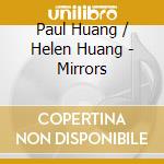 Paul Huang / Helen Huang - Mirrors cd