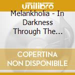 Melankholia - In Darkness Through The Light cd