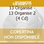 13 Organise - 13 Organise 2 (4 Cd) cd