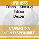 Dinos - Kintsugi Edition Dexter. cd