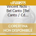 Vincent Niclo - Bel Canto [Bel Canto / Cd Digi Exclu Fnac Avec 3 Photos] cd