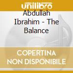 Abdullah Ibrahim - The Balance cd