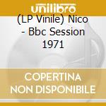 (LP Vinile) Nico - Bbc Session 1971 vinile
