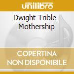 Dwight Trible - Mothership cd