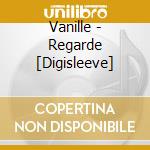 Vanille - Regarde [Digisleeve] cd