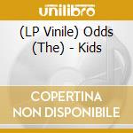 (LP Vinile) Odds (The) - Kids vinile