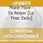 Marie Flore - Ex Aequo [Lp Fnac Exclu] cd