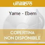 Yame - Ebem cd