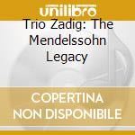 Trio Zadig: The Mendelssohn Legacy cd