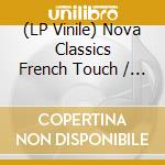 (LP Vinile) Nova Classics French Touch / Various (2 Lp) vinile