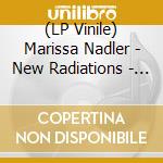 (LP Vinile) Marissa Nadler - New Radiations - Clear Vinyl vinile