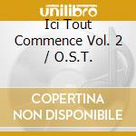 Ici Tout Commence Vol. 2 / O.S.T. cd