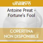 Antoine Preat - Fortune's Fool cd