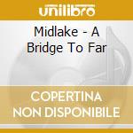 Midlake - A Bridge To Far cd