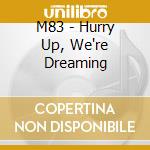 M83 - Hurry Up, We're Dreaming cd