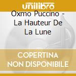 Oxmo Puccino - La Hauteur De La Lune cd