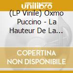 (LP Vinile) Oxmo Puccino - La Hauteur De La Lune (2 Lp) vinile